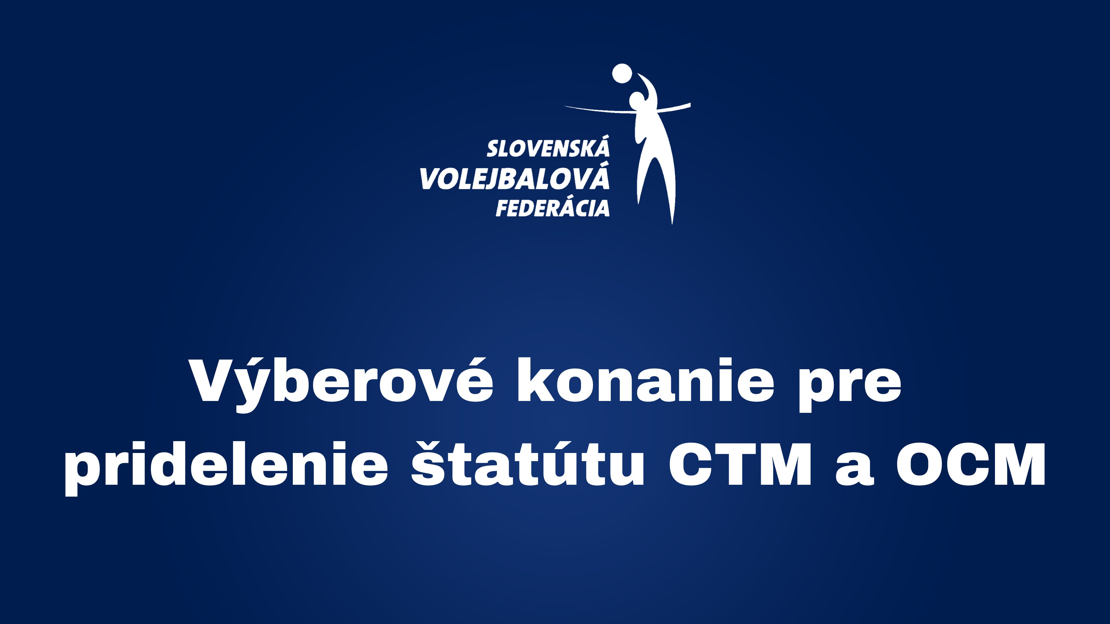 Výberové konanie pre pridelenie štatútu CTM a OCM